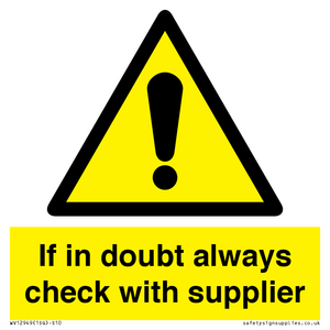 If in doubt always check with supplier